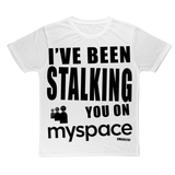 "I've Been Stalking You on Myspace" Classic Sublimation Adult T-Shirt