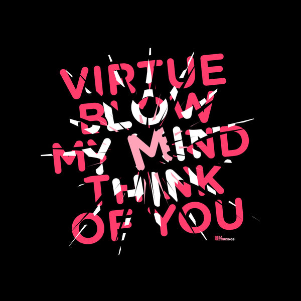 BETA044 - Virtue - Blow My Mind / Think Of You