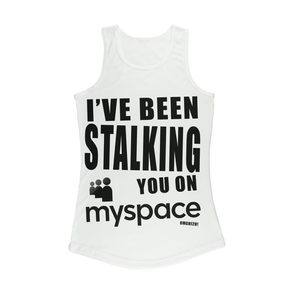 "I've Been Stalking You on Myspace" ﻿Women's Tank Top