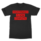 Maintenance Is Now Complete - Classic Adult T-Shirt