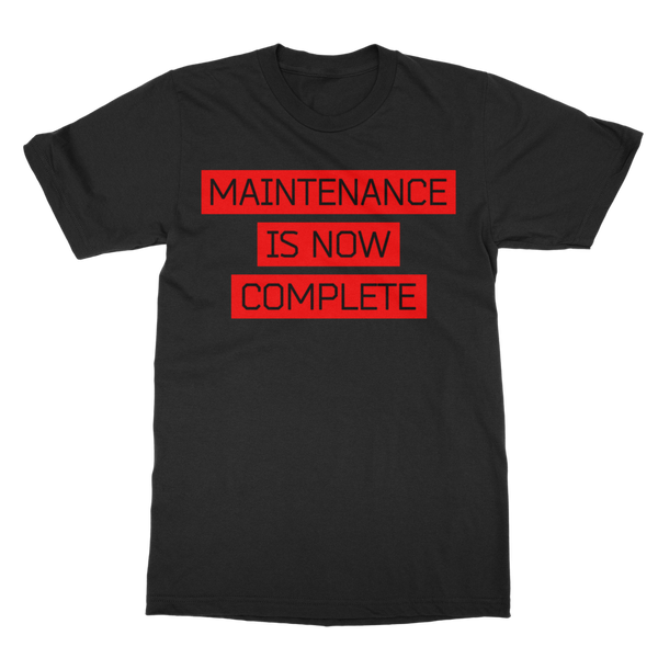 Maintenance Is Now Complete - Classic Adult T-Shirt