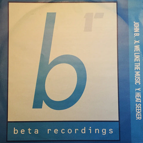 BETA001 - John B - We Like The Music b/w Heat Seeker (1999)