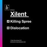 BETA022 - Xilent - Killing Spree b/w Dislocation (2010)
