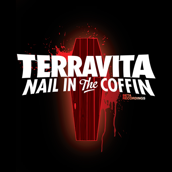 BETA028 - Terravita - Nail In The Coffin b/w Drinks Up Hands Up