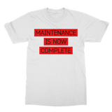 Maintenance Is Now Complete - Classic Adult T-Shirt