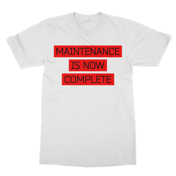 Maintenance Is Now Complete - Classic Adult T-Shirt